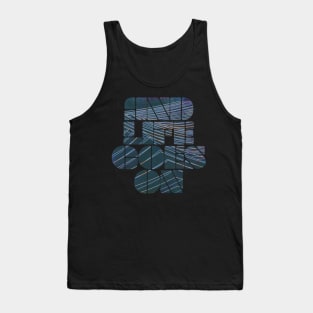 and life goes on Tank Top